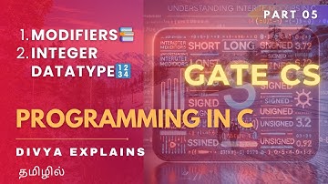 5. Modifiers in Integer Data Type | GATE CS | Programming in C | Divya Explains | CS in Tamil