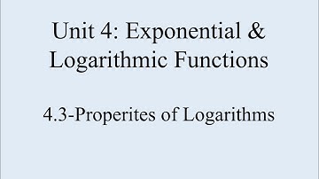 4.3-Properties of Logarithms