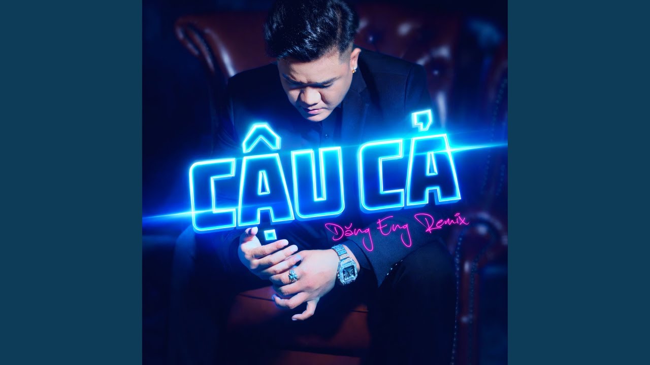 Cậu Cả (Dăng Eng Remix)