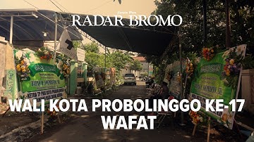 WALI KOTA PROBOLINGGO KE-17 BERPULANG