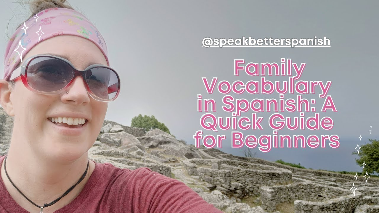 Family Vocabulary in Spanish: A Quick Guide for Beginners - YouTube
