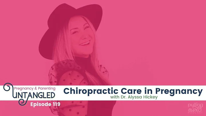 Chiropractic Care in Pregnancy with Dr. Alyssa Hic...