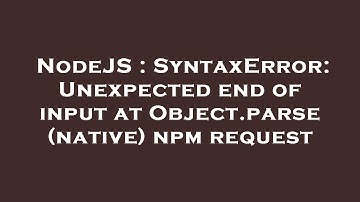 NodeJS : SyntaxError: Unexpected end of input at Object.parse (native) npm request
