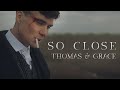 Thomas & Grace | So Close | Peaky Blinders  (New Version)