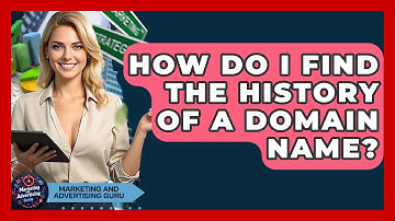 How Do I Find The History Of A Domain Name? - Marketing and Advertising Guru