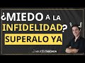 Como Superar El Miedo A La Infidelidad😈 Para Siempre