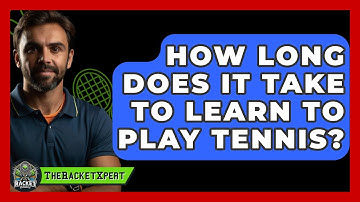 How Long Does It Take To Learn To Play Tennis? - The Racket Xpert