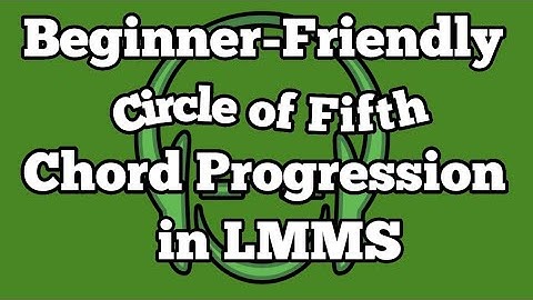 Beginner-Friendly Chord Progressions Using LMMS & Circle of Fifths