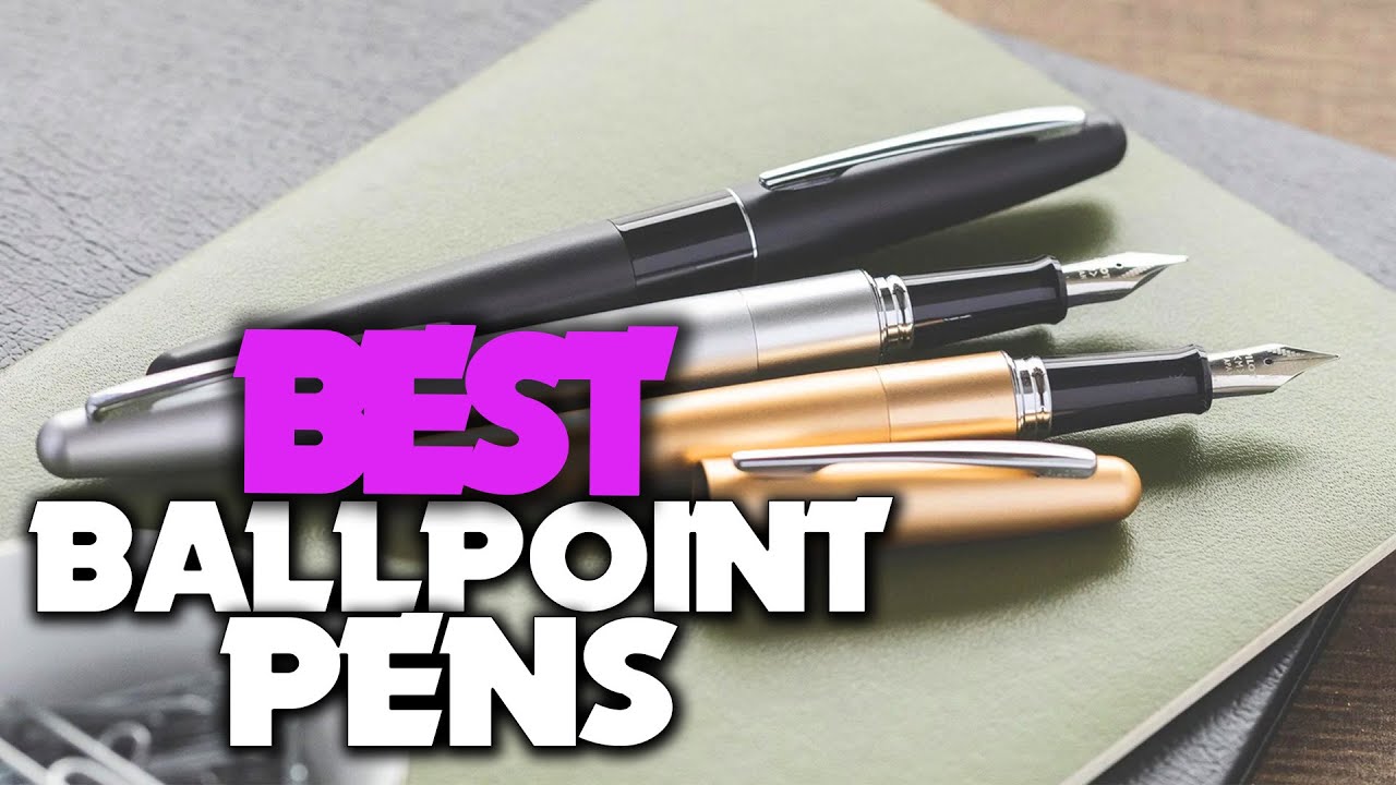 Best Ballpoint Pen In 2023 Top 5 New Ballpoint Pens Review YouTube