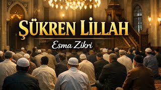 ŞÜKREN LİLLAH | Esma Zikri (Allah’ın 99 İsmiyle Derin Zikir)