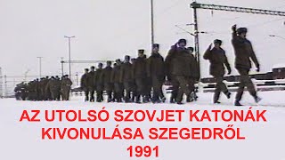 Az utolsó szovjet katonák kivonulása Szegedről  1991. február