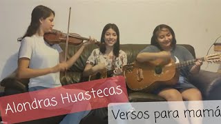 Alondras Huastecas | Versos a las madres (Especial 10 de Mayo)