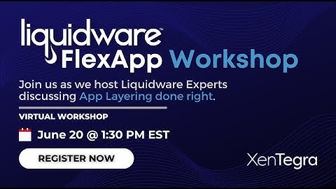 App Layering Done Right with Liquidware - June