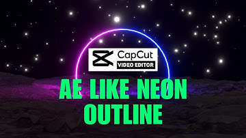Learn How To Make AE Like Neon Outline Effect On CapCut PC Easily