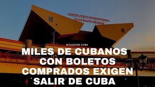 MILES DE CUBANOS CON BOLETOS PAGADOS PIDEN LES PERMITAN VOLAR DESDE CUBA A NICARAGUA Y OTROS PAÍSES