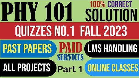 PHY101 Quiz 1 Fall 2023 Solution|PHY 101|Quiz|Solution|fall 2023|virtual university||VU