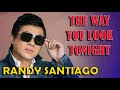 THE WAY YOU LOOK TONIGHT by Randy Santiago
