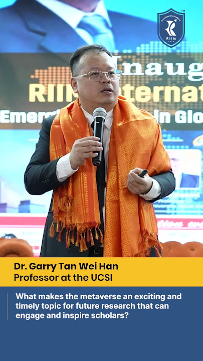 Metaverse Can Make Your Paper Exciting – Dr. Garry Tan Wei Han, Professor, UCSI | RIIM Pune