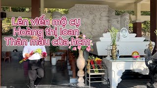 Lên viếng thăm mộ bà hoàng thị Loan thân mẫu của hcm