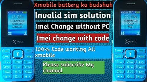 Xmobile battery ka badshah invalid sim solution/All Xmobile imei change code 100% working code
