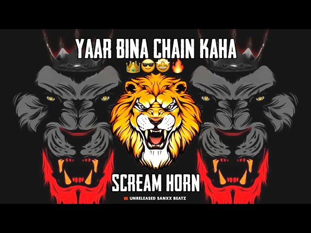 YAAR BINA CHAIN KAHA RE || (SCREAM HORN MIX) || IT'S SAMRAT STYLE || UNRELEASED SANXX BEATZ class=