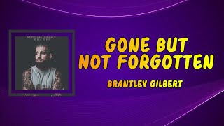 Brantley Gilbert - Gone But Not Forgotten (Lyrics)