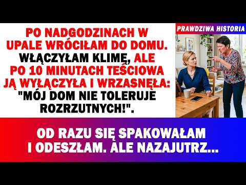 🔥Po Nadgodzinach W Upale Włączam Klimę.Po 10 Min Teściowa Ją Gasi I Krzyczy: "Mój Dom Nie Marnuje!"😱