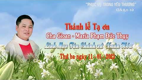 Thánh lễ Tạ ơn Chúa - Linh Mục Tân Chánh xứ Xuân Hóa - GP Bùi Chu, ngày 11/01/2022