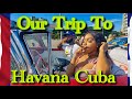 Our Trip To Havana Cuba