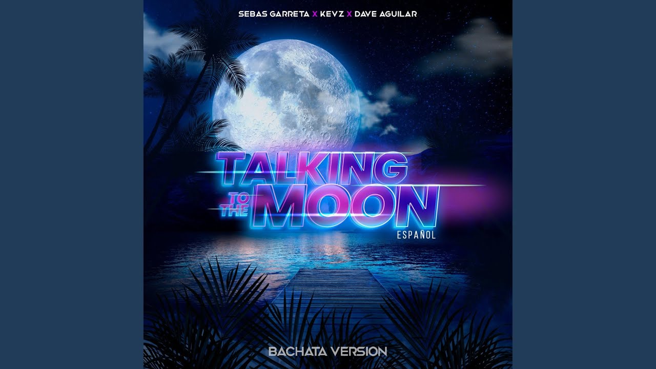 Talking To The Moon (Spanish Bachata Version)