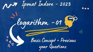 Logarithm - BASIC CONCEPT with Previous Year Questions | IPMAT INDORE 2023