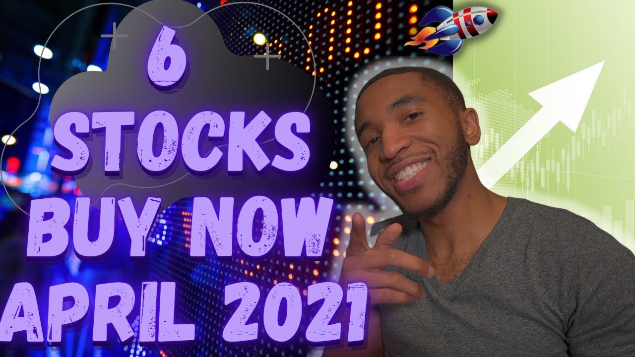 6 Stocks to Buy in April 2021 YouTube