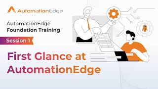Session 1 - AutomationEdge Foundation Training - First Glance at AutomationEdge Platform