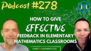 Ep278: How To Give Effective Feedback In Elementary Mathematics Classrooms - A Math Mentoring Moment