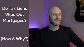 Do Tax Liens Wipe Out Mortgages? (How & Why?)