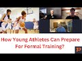 How Young Athletes Can Prepare for Formal Training | Part-1
