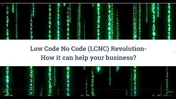 Low Code No Code (LCNC) Revolution- How it can help your business?
