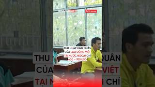 Thu Nhập Bình Quân Của Lao Động Việt Tại Nước Ngoài Chỉ 600 700 Usd