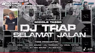 Download Lagu DJ SELAMAT JALAN MIDDLE TASSO - STYLE TRAP PARTY - BY TSSB PRODUCTION MP3