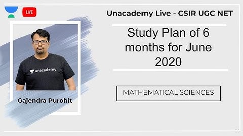 Study Plan of 6 months | Mathematical Sciences | Unacademy Live - CSIR UGC NET | Gajendra Purohit