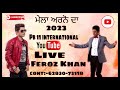 Feroz khan latest live showarnopb 11 internatiol live patialamay30 cont6283073118