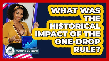 What Was The Historical Impact Of The One-drop Rule? - Demographic Data Answers