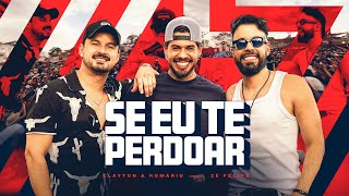 Clayton & Romário, Zé Felipe - Se Eu Te Perdoar (Videoclipe Oficial)