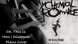 My Chemical Romance - This Is How I Disappear - Piano Cover