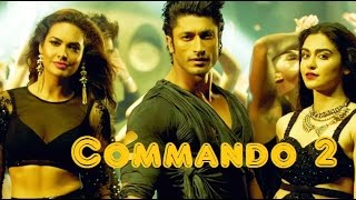 Hindi action movie Commando 2 2017 | Vidyut Jammwal | Adah Sharma | Esha Gupta
