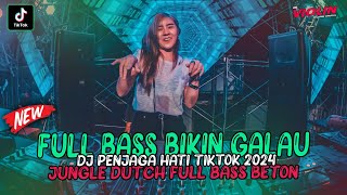 FULL BASS BETON BIKIN GALAU !!! DJ PENJAGA HATI X SELAMAT TINGGAL REMIX JUNGLE DUTCH FULL BASS 2024