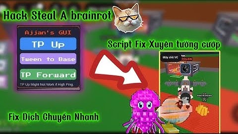 Cách hack Steal A brainrot Script Fix cướp Xuyên tường dịch chuyển nhanh về base