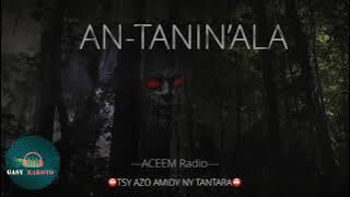 AN TANIN'ALA -- ACEEM RADIO   TSY AZO AMIDY NY TANTARA #gasyrakoto