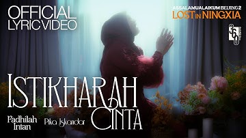 Fadhilah Intan, Pika Iskandar - Istikharah Cinta (Lyric Video) | OST. Assalamualaikum Beijing 2