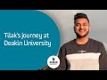 Tilak’s journey at Deakin University